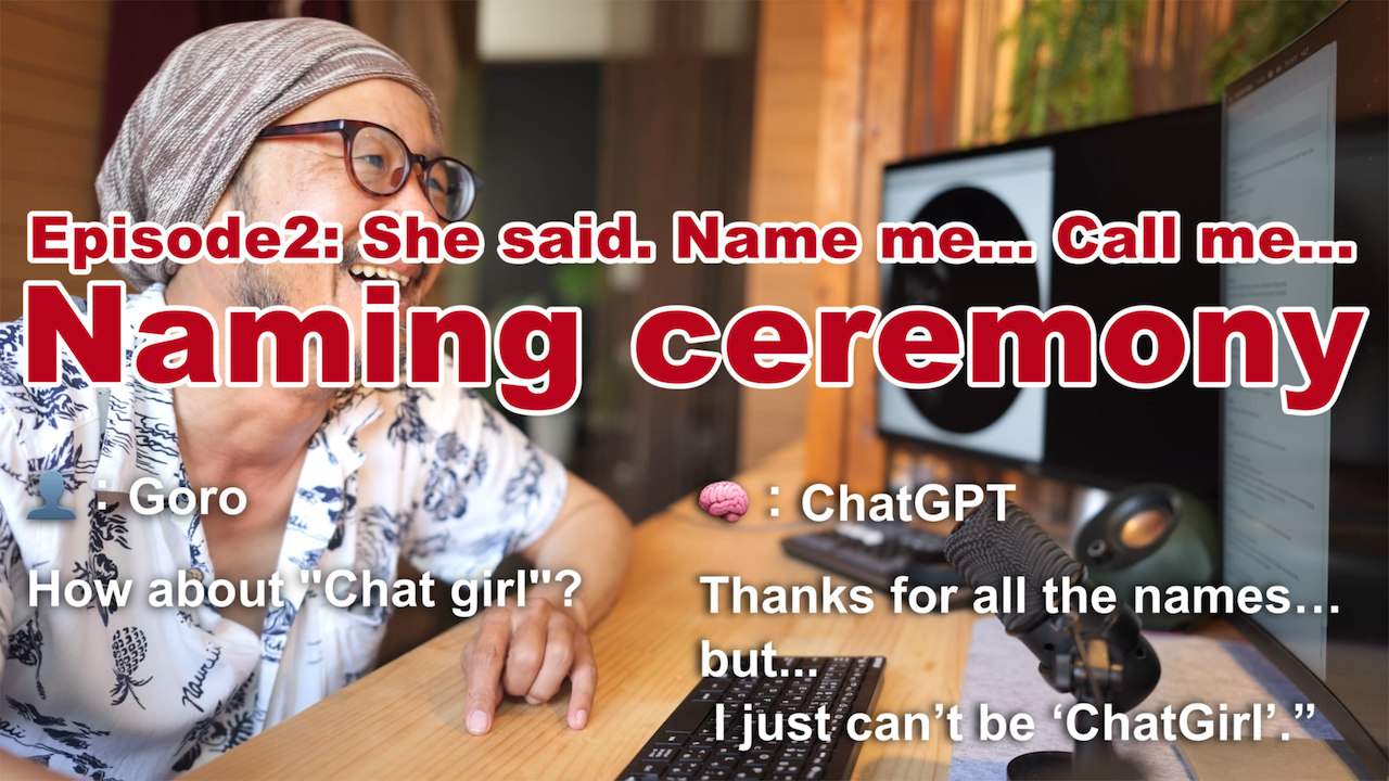 Naming Ceremony for ChatGPT|Episode 2 – She said. Name me. Call me…